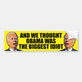 Und wir dachten, Obama, lustiger Anti-Idiot Biden  Autoaufkleber