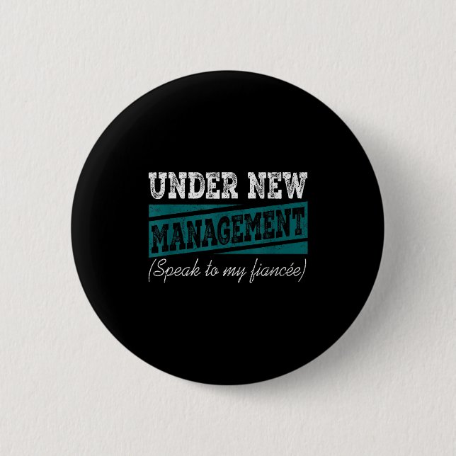 Under New Management Speak To My Fiance Engagement Button (Vorderseite)