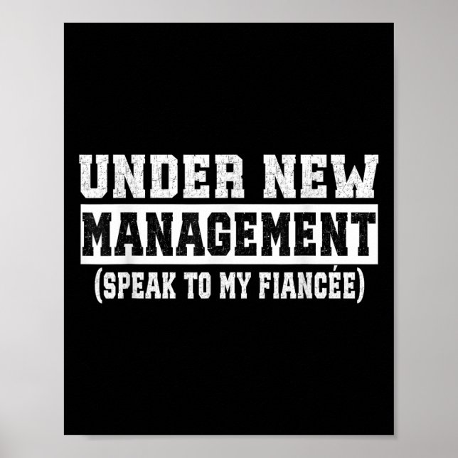 Under New Management Speak To My Fiancée Funny Hus Poster (Vorne)