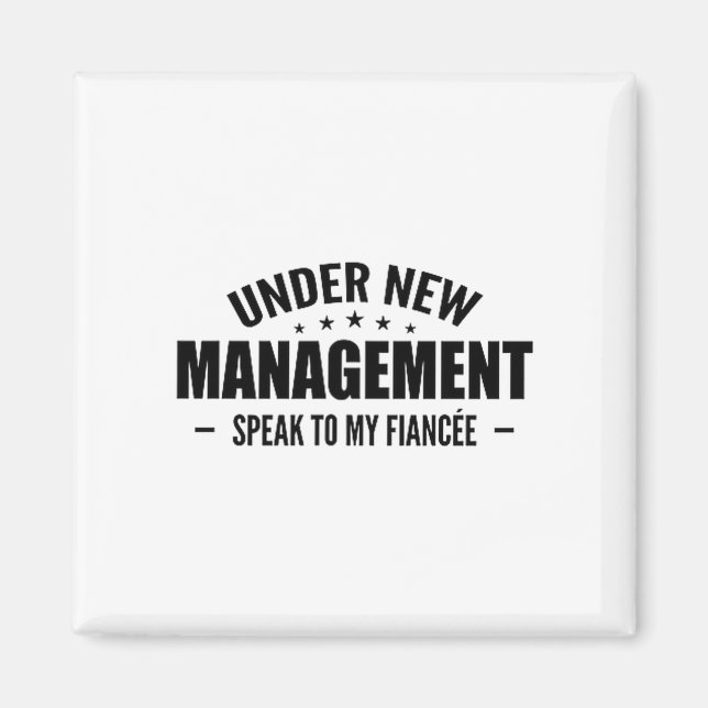 Under New Management Speak To My Fiancée - Future  Magnet (Vorne)