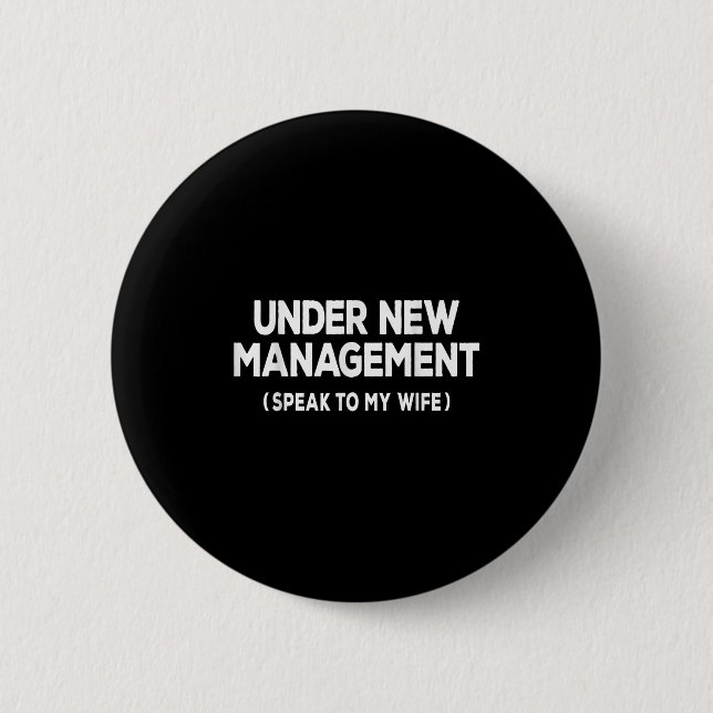 Under New Management Speak To My Wife Fun Newlywed Button (Vorderseite)