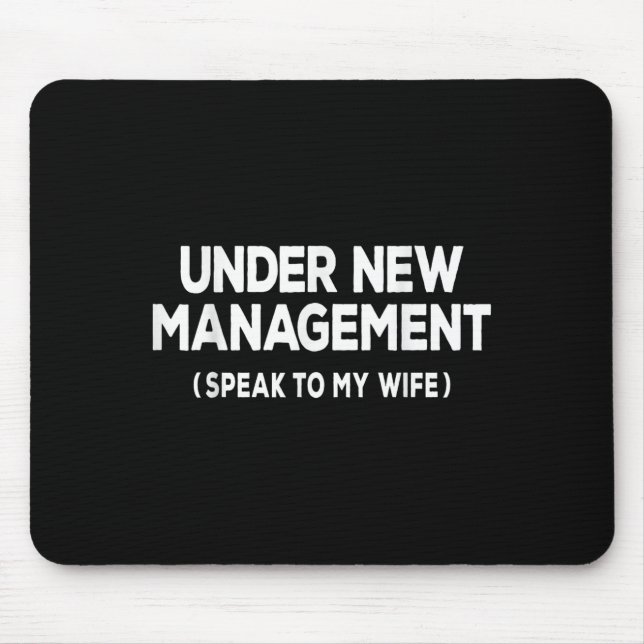 Under New Management Speak To My Wife Fun Newlywed Mousepad (Vorne)