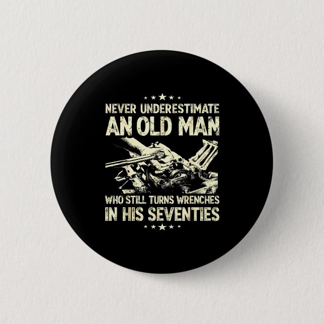 Underestimate an old man who turns wrenches  button (Vorderseite)