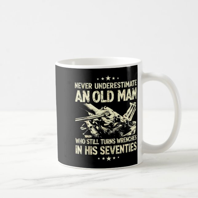 Underestimate an old man who turns wrenches  kaffeetasse (Rechts)