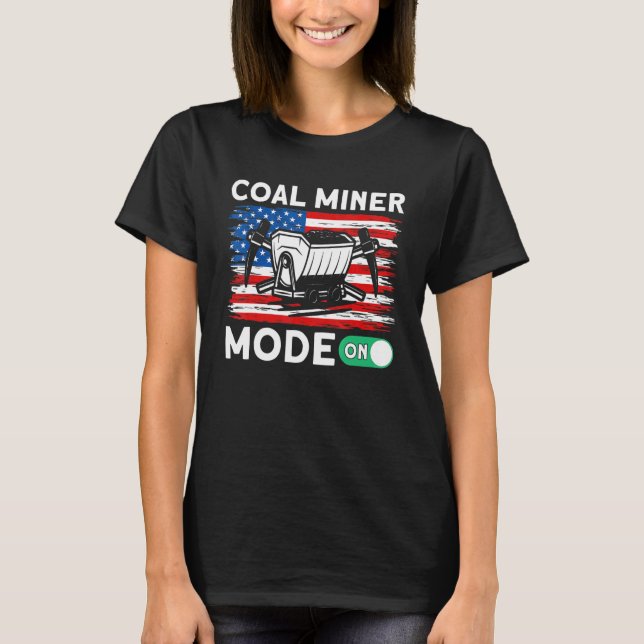 Underground Mining Mode On American Coal Miner 1 T-Shirt (Vorderseite)