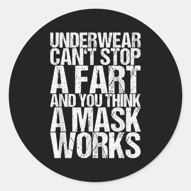 Underwear Can't Stop A Fart And You Think A Mask W Runder Aufkleber (Vorderseite)