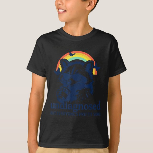Undiagnosed But Everyone's Pretty Sure Funny Racco T-Shirt (Vorderseite)