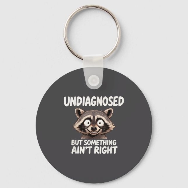 Undiagnosed But Soing Ain't Right Funny Raccoon Me Schlüsselanhänger (Vorderseite)