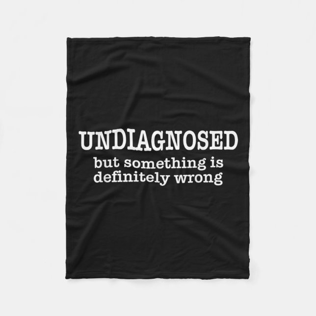 Undiagnosed But Soing Is Definitely Wrong Funny Qu Fleecedecke (Vorderseite)