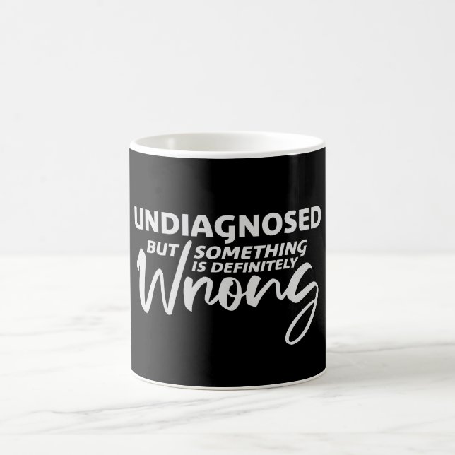 Undiagnosed But Something Is Definitely Wrong Joke Kaffeetasse (Mittel)