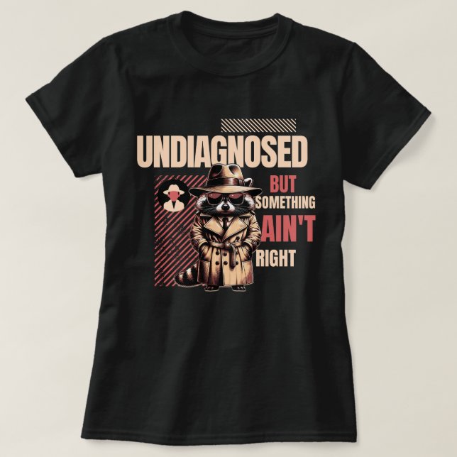 Undiagnosed Raccoon for Raccoon Fans” T-Shirt (Design vorne)