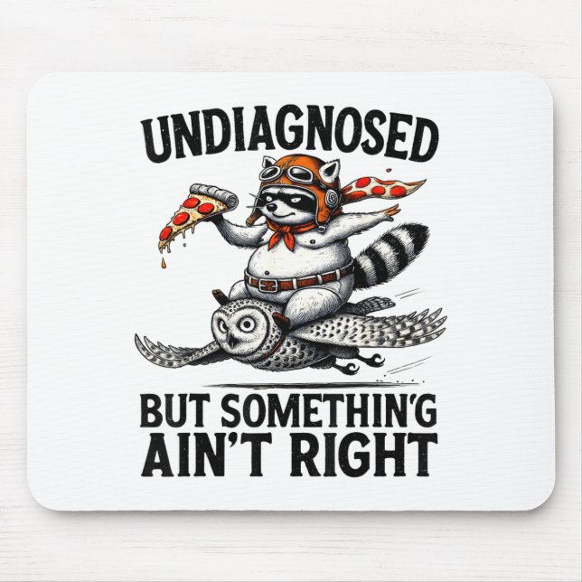 Undiagnosed Soing Aint Right Funny Raccoon Zza Owl Mousepad (Vorne)