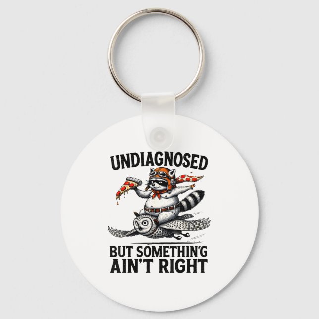 Undiagnosed Soing Aint Right Funny Raccoon Zza Owl Schlüsselanhänger (Vorderseite)
