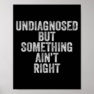 Undiagnostizierte, aber richtig lustige Zitate - F Poster