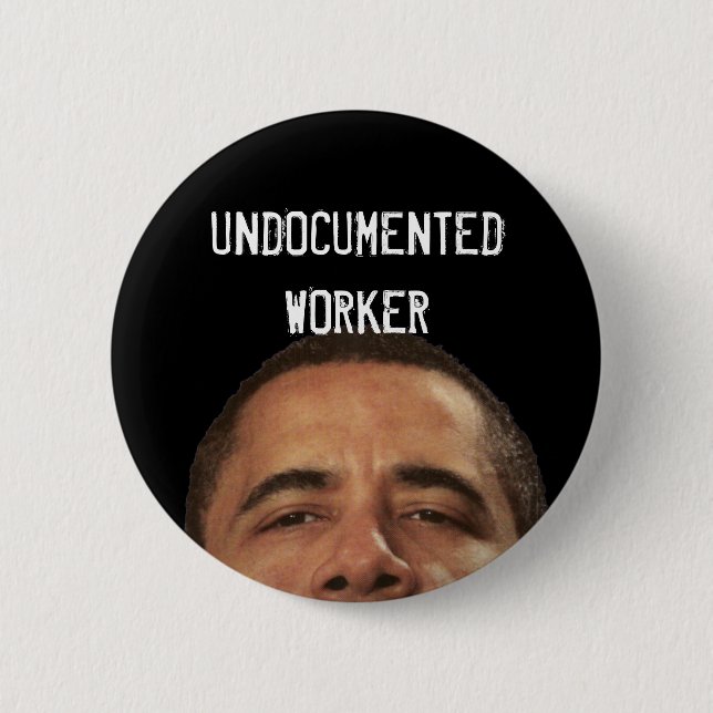 undocumentedworkerobama, UNDOCUMENTEDWORKER Button (Vorderseite)