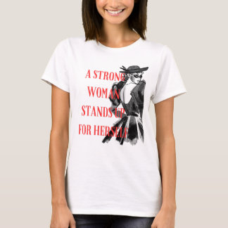 Une femme forte se tient pour elle-même T-shirt