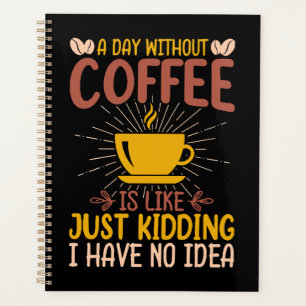 Une journée sans café, c'est juste plaisanter