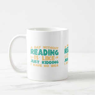 Une journée sans lire est comme... mug