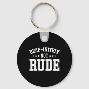 Unendlich nicht rude Fun Deaf Schlüsselanhänger