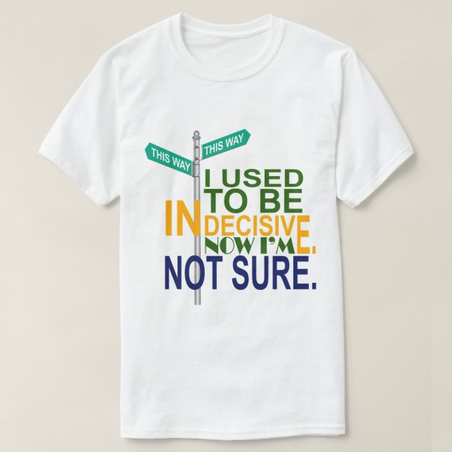 Unentschlossen oder nicht T-Shirt (Design vorne)