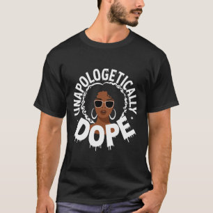 Unentschuldbar schwarzer Drogenstolz Melanin Afrik T-Shirt