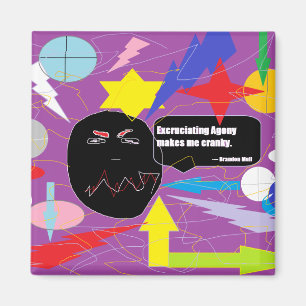 Unerträgliche Qual macht mich verschrob Magnet