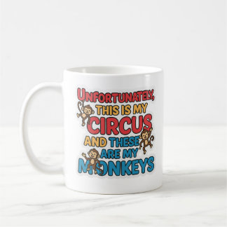 Unfortunately This Is My Circus Mug Kaffeetasse