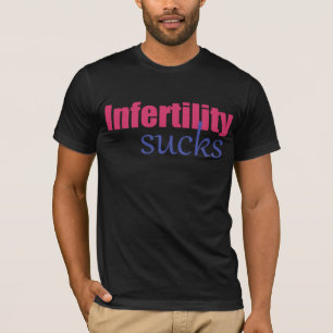 Unfruchtbarkeit ist zum Kotzen T-Shirt