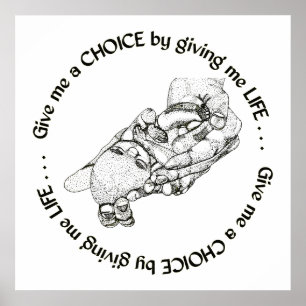 Ungeborenes Baby: Geben Sie mir eine Wahl, indem Poster