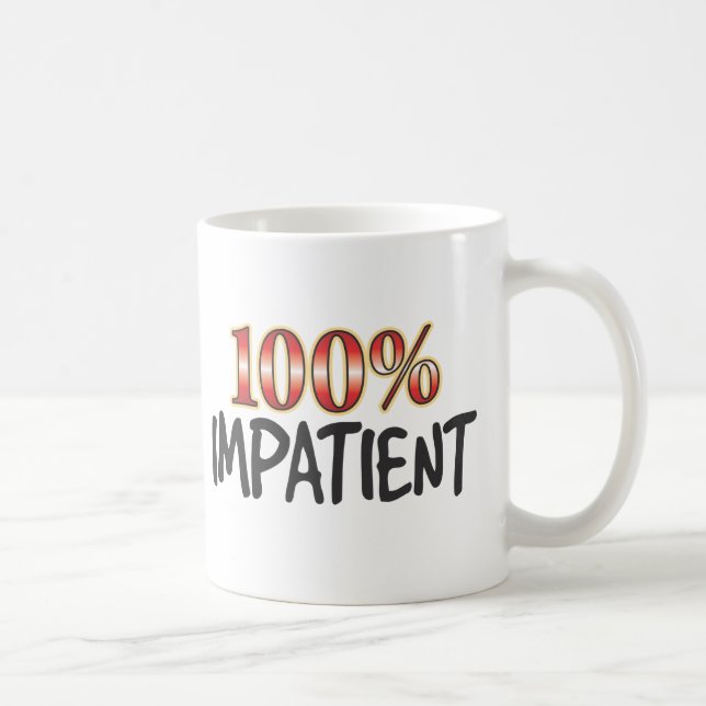 Ungeduldig 100 Prozent Kaffeetasse (Rechts)