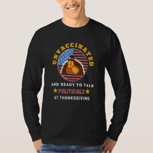 Ungeeimpft und bereit, an Thanksgiving Politik zu T-Shirt