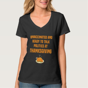 Ungeeimpft und bereit, an Thanksgiving über Politi T-Shirt