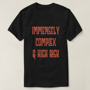 Ungeheuer komplexes hohes Risiko T-Shirt