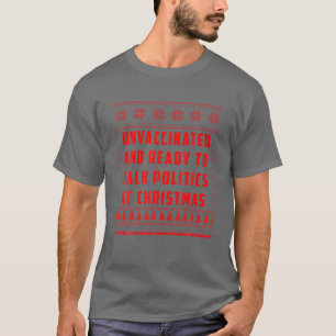 Ungeimpft und bereit, um Christm über Politik zu  T-Shirt