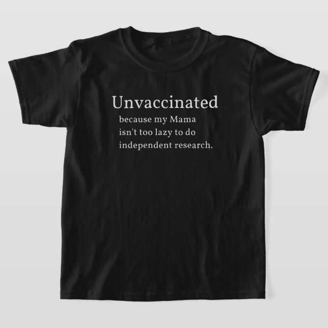 Ungeimpft, weil meine Mama nicht zu lecker zu tun  T-Shirt (Ablage )