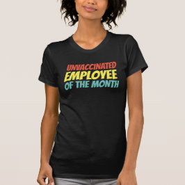 Ungeimpfte Arbeitnehmer des Monats T - Shirt
