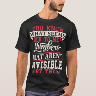 Ungerade Zahl-Mathe-Wortspiel-Mathe-Lehrer-T-Shirt T-Shirt
