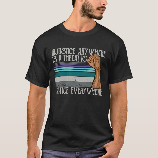 Ungerechtigkeit überall bedroht Gerechtigkeit über T-Shirt (Vorderseite)