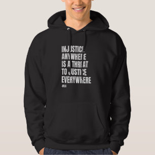 Ungerechtigkeit überall ist eine Bedrohung der Ger Hoodie