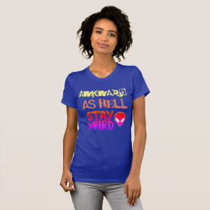 ungeschickt als Hölle - bleibe Sie sonderbar T-Shirt