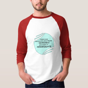 Unglaublich ist ungenau T-Shirt