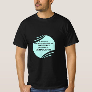 Unglaublich ist ungenau T-Shirt