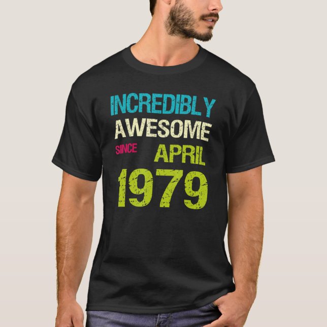 Unglaublich Phantastisch seit April 1979 T-Shirt (Vorderseite)