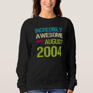 Unglaublich Phantastisch seit August 2004 Geburtst Sweatshirt