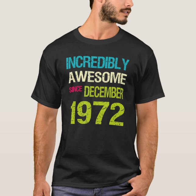 Unglaublich Phantastisch seit Dezember 1972 T-Shirt (Vorderseite)