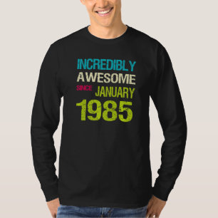 Unglaublich Phantastisch seit Januar 1985 T-Shirt