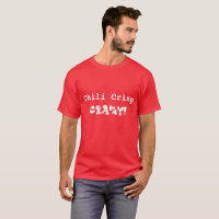 Unglaublich witzig Chili Crisp Crazy White T - Shi