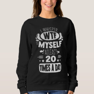 Unglaublich witzig flüstern zu mir selbst Murmur M Sweatshirt