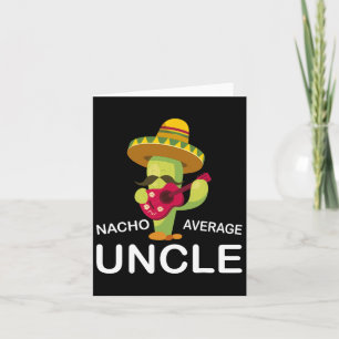Unglaublich witzig Onkel Joke Spaß Funny Nacho Ave Karte