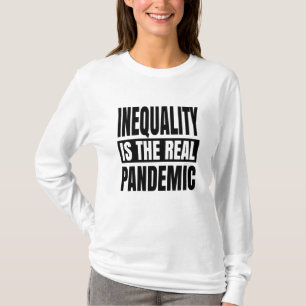 Ungleichheit ist die wahre Pandemie T-Shirt